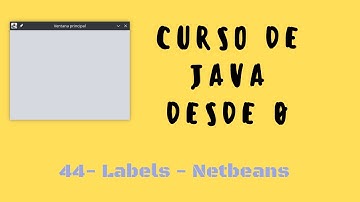 44. Labels | Interfaz gráfica NetBeans | Curso de Java desde cero