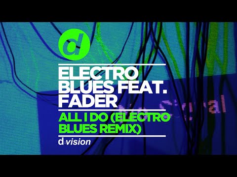 Electro Blues feat. Fader - All I Do (Electro Blues Remix)