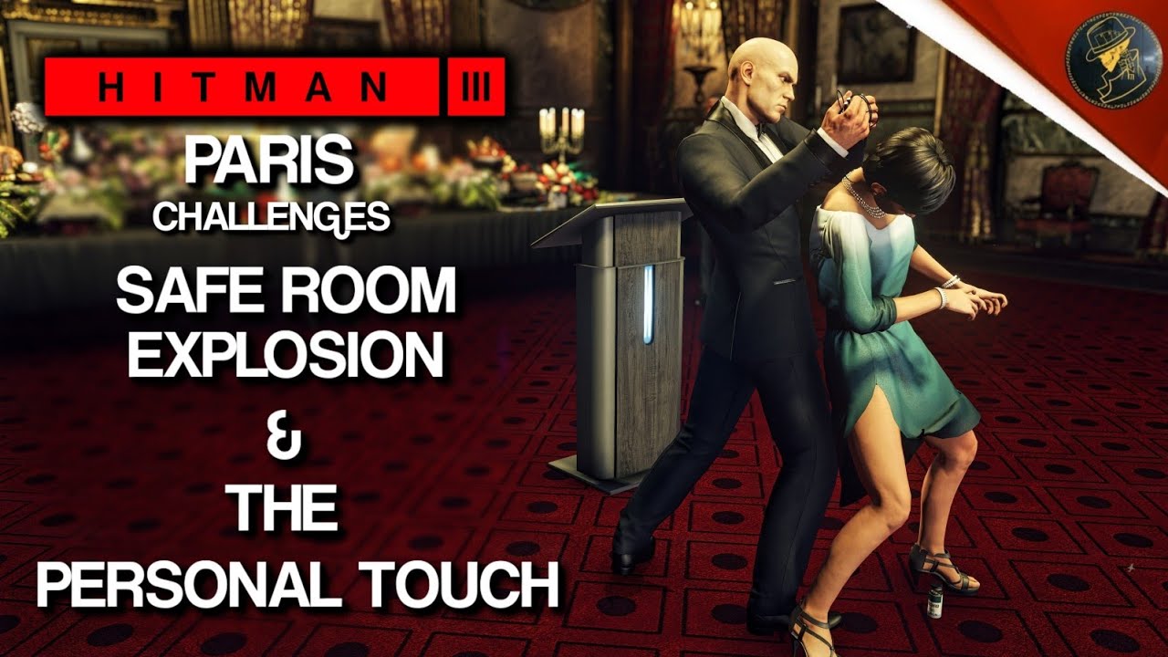 HITMAN 3 Paris The Personal Touch & Safe Room Explosion Challenge