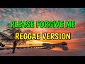 PLEASE FORGIVE ME - REGGAE REMIX [[ DJ SOYMIX ]]