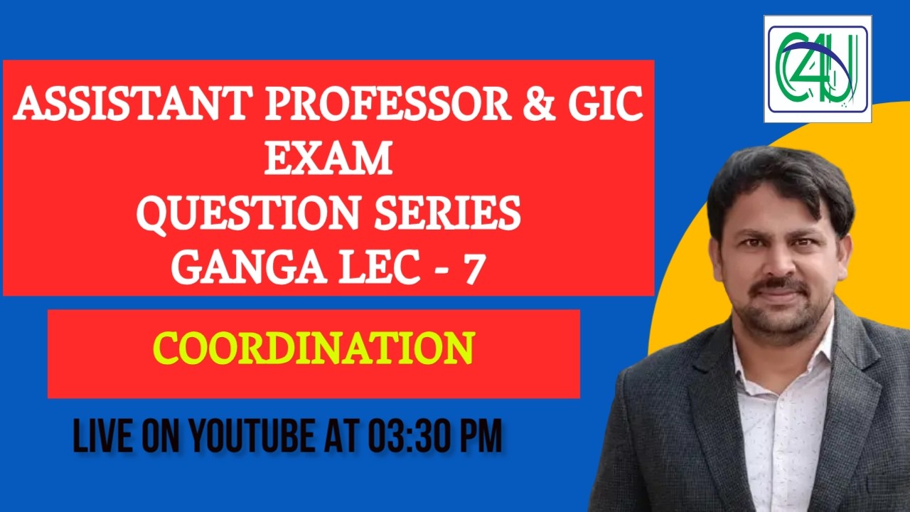 ASSISTANT PROFESSOR EXAM | QUESTION SERIES | GANGA LEC - 7 | COORDINATION | C4U
