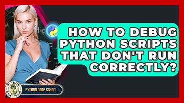How To Debug Python Scripts That Don