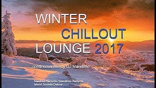 DJ Maretimo - Winter Chillout Lounge 2017 (Full Album) 2+ Hours, lounge sounds for the cold season