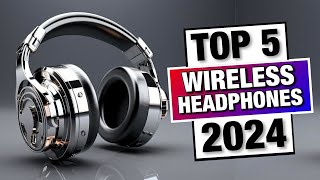 Top 5 - Must Have Wireless Headphones for Every Music Enthusiast in 2024