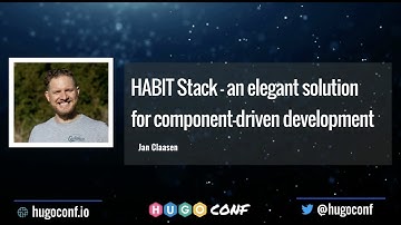 HABIT Stack — an elegant solution for component-driven development - Jan Claasen // HugoConf 2022