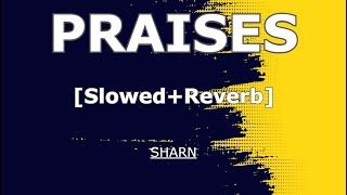 Praises Slowed Reverb | SHARN | MEET | THE PAUL | 40K | NI SUNN MERI JAAN | Nik edits |