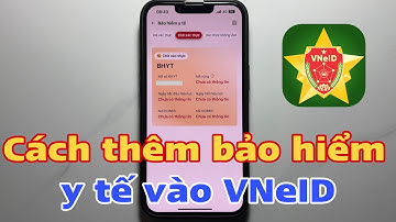 Cách thêm bảo hiểm y tế vào VNeID