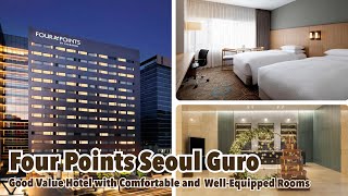 Four Points Seoul Guro | Good Value Hotel with Comfortable and Well-Equipped Rooms