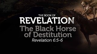 The Black Horse of Destitution | Revelation 6:5-6 | Pastor Carl Broggi