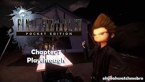 Final Fantasy XV: Pocket Edition - Chapter 7 - All Quests [HD]