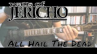 Walls Of Jericho - All hail the dead (Guitar Cover)