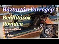 Háztartási Varrógép / Beállítások Röviden /Household Sewing Machine / Settings In brief