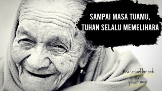 Khotbah Kristen | Sampai Masa Tua, TUHAN Selalu Memelihara Kita