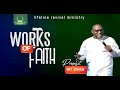 Works of faith  prophet akt joshua  day 1  30 days of fasting  prayer