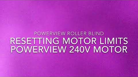 PowerView 240V Roller: 7. Resetting motor limits