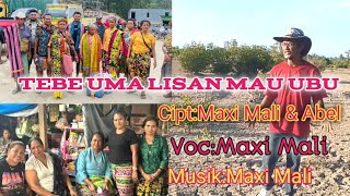 TEBE UMA LISAN MAU UBU//Cipt-Maxi Mali & Abel-Voc-Maxi Mali AploMaxi Mali(AMM)