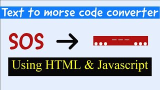 Text to Morse code converter using HTML and JavaScript
