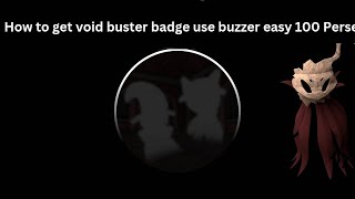 How to get void buster old badge with summon using buzzer super easy strategy 100%