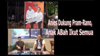 Anies Dukung Pram-Rano, Anak Abah Ikut Semua.