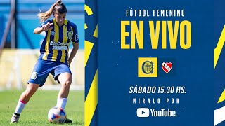 ROSARIO CENTRAL VS INDEPENDIENTE - FÚTBOL FEMENINO / TRANSMISIÓN EN VIVO