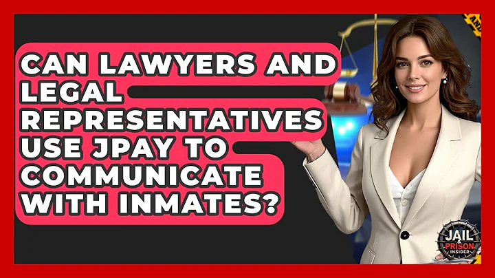 Can Lawyers And Legal Representatives Use JPay To Communicate With Inmates? - Jail & Prison Insider