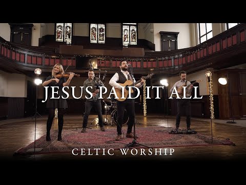 Jesus Paid It All | Celtic Worship Ft. Steph Macleod