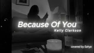 Because Of You - Kelly Clarkson (covered by Sahya)