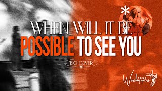 When Will It Be Possible To See You - First Love Music (Cover) | True Worshippers [Live]