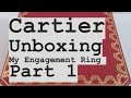 Cartier Unboxing | My Engagement Ring | Part 1