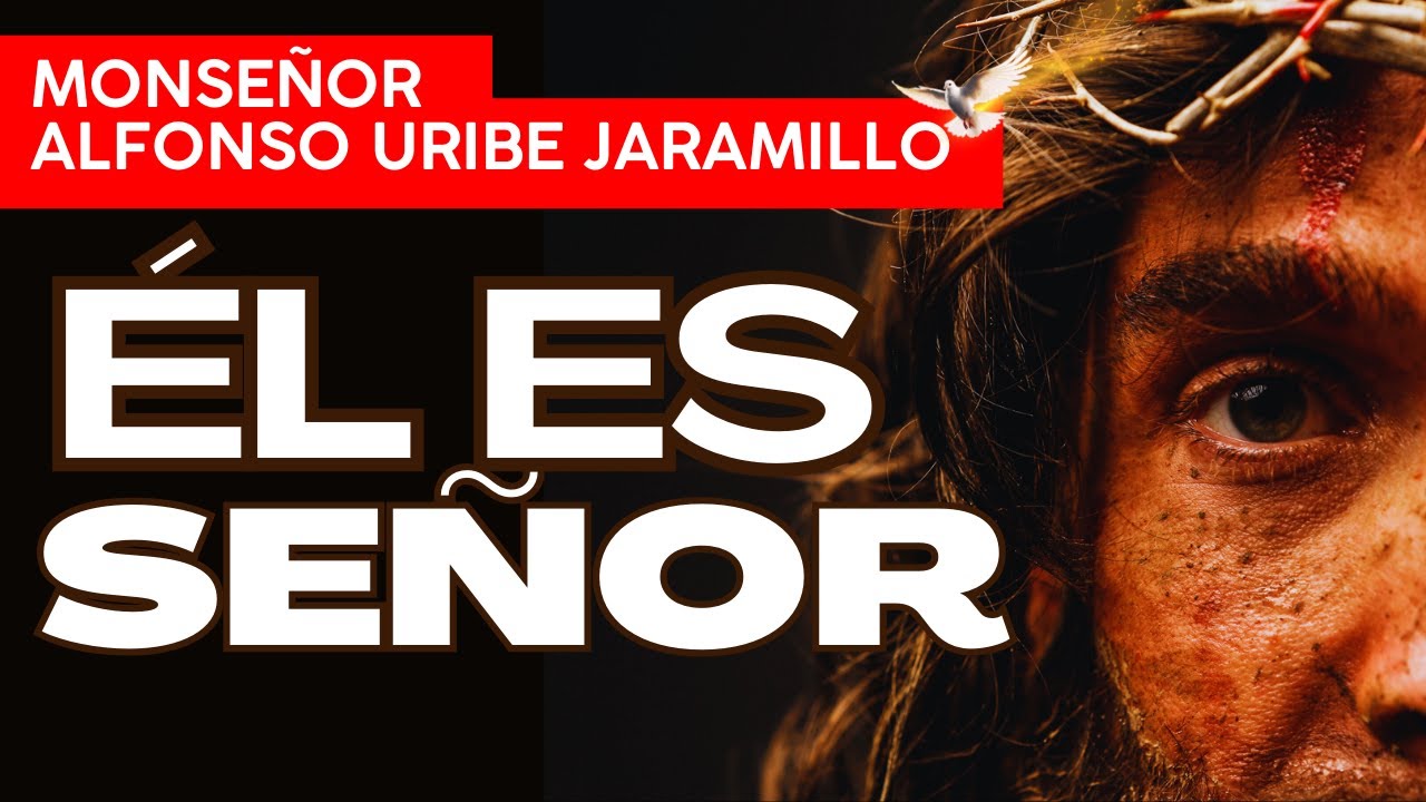 Es el Señor | Monseñor Alfonso Uribe Jaramillo