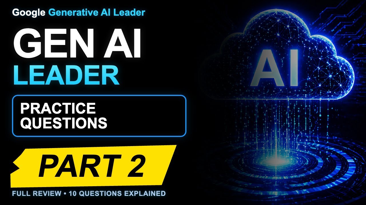 Master Google's Generative AI Leader Exam with Part 2 Practice Questions