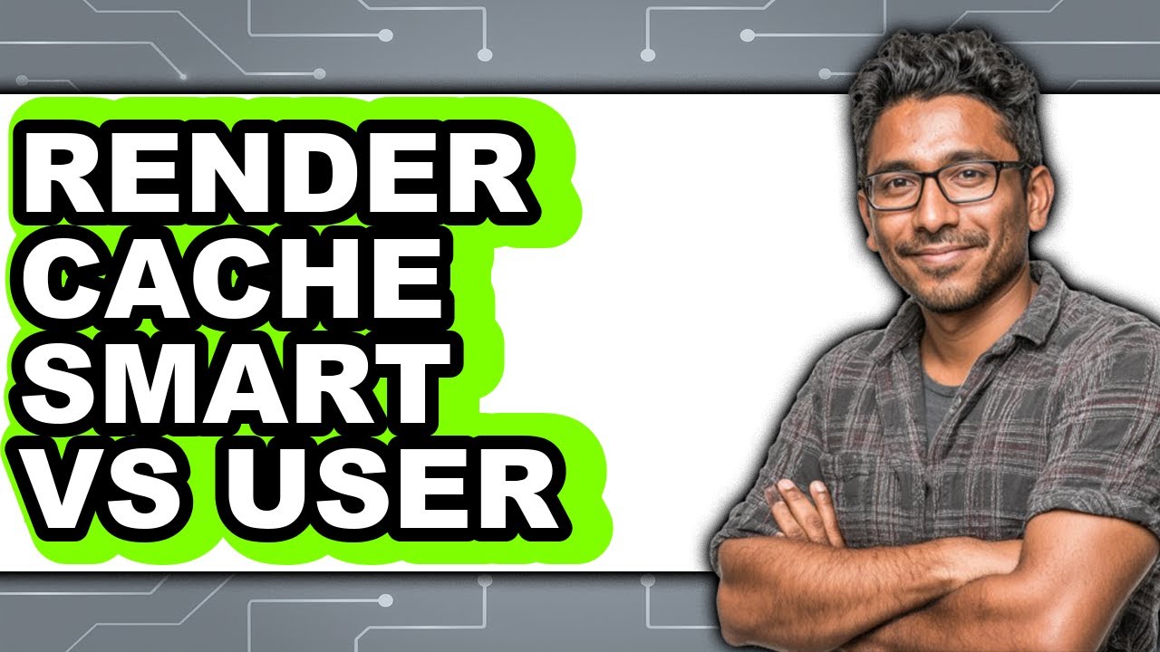 Render Cache Smart vs User - 2025 Comparison