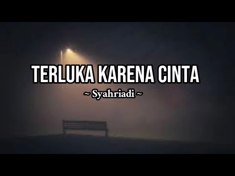 Syahriadi - Terluka Karena Cinta (Lirik) || Mana Janjimu Janjimu Dulu