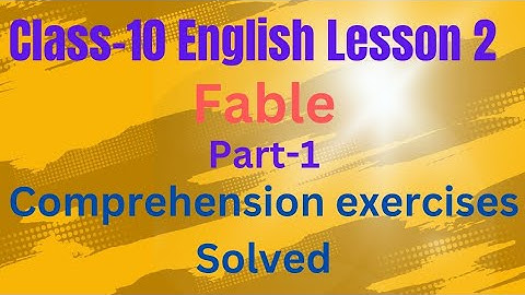 class 10 English lesson 2 Fable solved exercise