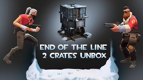 Team Fortress 2 - End of the Line update - 2 crates unbox