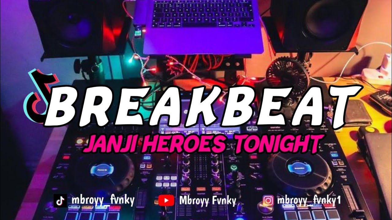 DJ BREAKBEAT JANJI HEROES TONIGHT FULL BAS