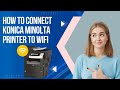 How to Connect Konica Minolta Printer To Wi-Fi? | Printer Tales