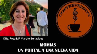 Rosa Mª Maroto Benavides - Momias. Un portal a una nueva vida (20/11/2019)