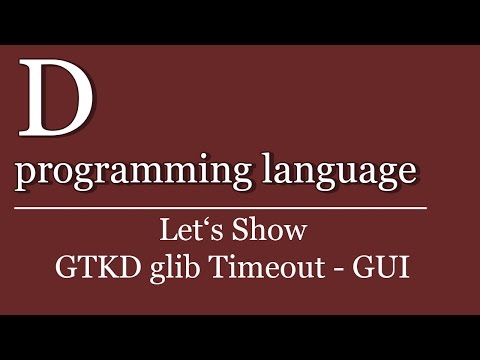 Let's Show #245 - D programming language Tutorial - GTKD glib.Timeout | Update GUI
