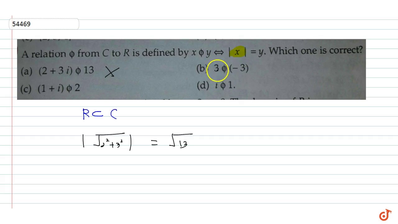 A Relation Phi From C To R Is Defined By X Phi Y Lt Gt X Y Which One Is Correct Youtube