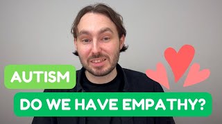 How autistic people feel empathy (and why we sometimes don’t)