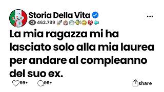 La mia ragazza mi ha lasciato solo alla mia laurea per andare al compleannodel suo ex