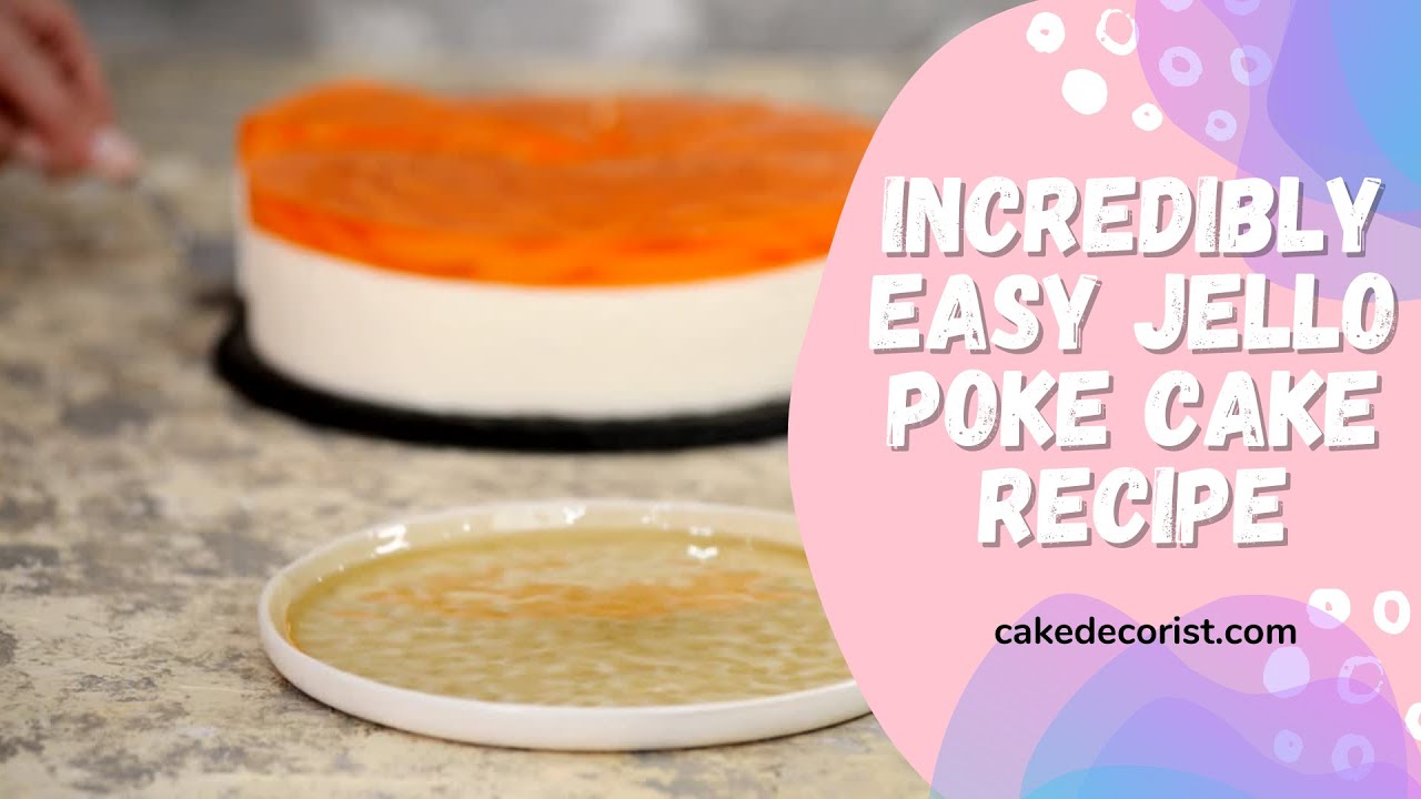 Incredibly Easy Jello Poke Cake Recipe