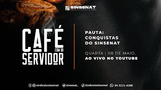 CAFÉ COM O SERVIDOR - # EP 36 - TEMA : CONQUISTAS DO SINSENAT