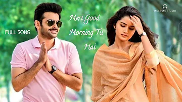 Meri Good Morning Tu Hai Meri Good Night Bhi Tu Hai | Full Song | HINDI SONG STUDIO