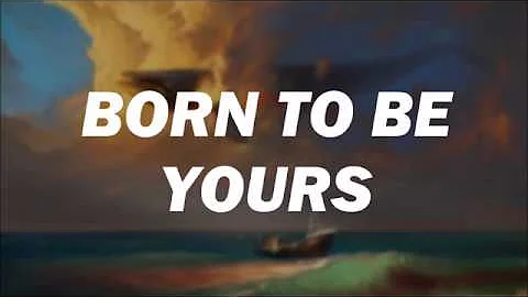 KYGO & Imagine Dragons -  Born To Be Yours (Lyrics)