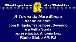 A Turma da Maré Mansa - trecho de 1991 (Rádio Globo AM-RJ)