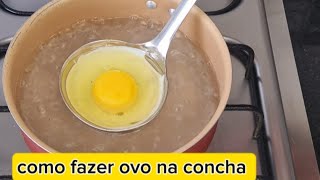 Você Já Fez Ovo Na Concha ? Veja Agora Ovo Poche Fácil, Rápido E Muito Gostoso