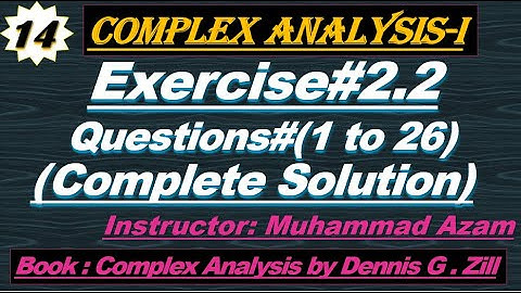 Lec#14||Exercise#2.2 Complete Solution||Complex Analysis by Dennis G. Zill