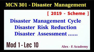 MCN 301 - Disaster Management | Mod 1 - Lec 10 | Disaster Management Cycle, Risk Assessment..| S5